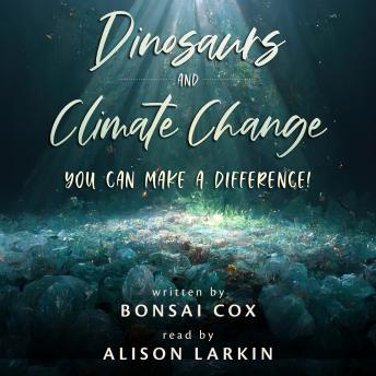 Dinosaurs and Climate Change: You Can Make a Difference!