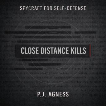 Close Distance Kills: Part of the Spycraft for Self-Defense Series
