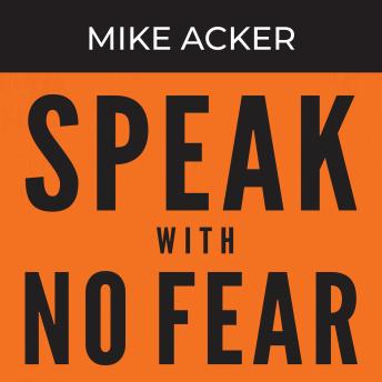 Speak With No Fear, 2nd Edition: Go from a nervous, nauseated, and sweaty speaker to an excited, energized, and passionate presenter