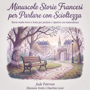 [Italian] - Minuscole Storie Francesi per Parlare con Scioltezza: Storie molto brevi e lente per parlare e ripetere con naturalezza