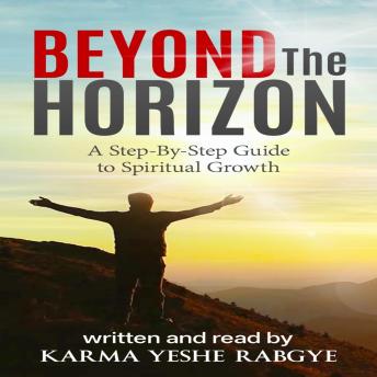 Beyond The Horizon: A Step-By-Step Guide to Spiritual Growth