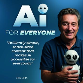 AI for Everyone: 'Brilliantly simple, snack-sized content that makes AI accessible for everybody'