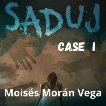 Saduj: Case I