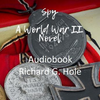 Spy: A World War II Novel