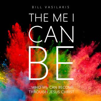The Me I Can Be: Who we can become through Jesus Christ