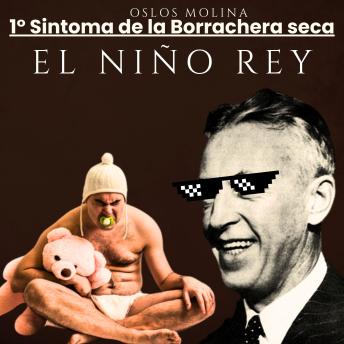 [Spanish] - 1° Sintoma de la borrachera seca: El niño Rey: Temas Espirituales