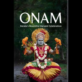 Onam: Kerala’s Bountiful Harvest Celebration