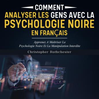 [French] - Comment Analyser Les Gens Avec La Psychologie Noire en français/ How To Analyze People With Black Psychology in French (French Edition)