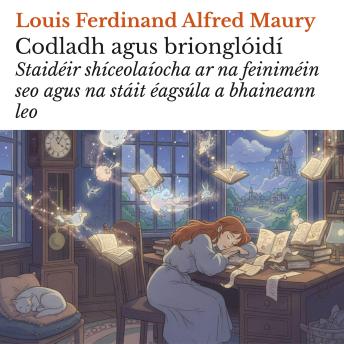[Irish] - Codladh agus brionglóidí: Staidéir shíceolaíocha ar na feiniméin seo agus na stáit éagsúla a bhaineann leo