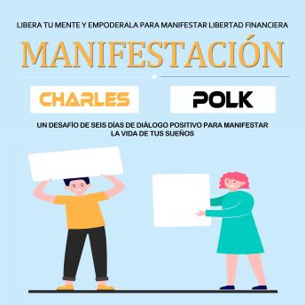 [Spanish] - Manifestación: Un desafío de seis días de diálogo positivo para manifestar la vida de tus sueños (Libera tu mente y empoderala para manifestar libertad financiera)