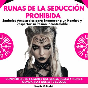 [Spanish] - Runas de la Seducción Prohibida: Símbolos Ancestrales para Enamorar a un Hombre y Despertar su Pasión Incontrolable. Conviértete en la mujer que desea, busca y nunca olvida. Haz que él te busque