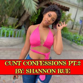 Cunt Confessions Pt.2: Slutty Confessions from Naughty Mulattoes