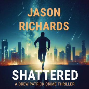 Shattered: A Drew Patrick Crime Thriller