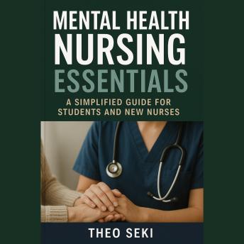 Mental Health Nursing Essentials: A Simplified Guide for Students and New Nurses