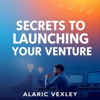 Secrets to Launching Your Venture: 'Elevate your venture success! Unlock engaging audio lessons tailored for launching your business.'