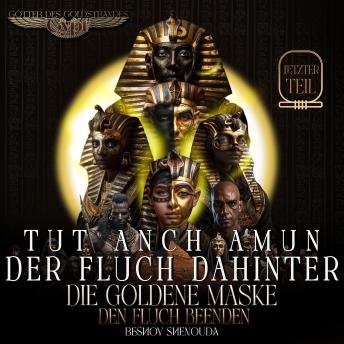 [German] - TUTANCHAMUN: Der Fluch dahinter - DIE goldene Maske - Den Fluch beenden: Der letzte Widerstand gegen den Fluch eines zeitlosen Pharaos: Liebe, Opfer und Erlösung, eine Reise der Liebe und Macht