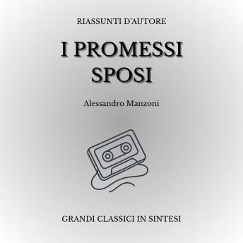 [Italian] - I Promessi Sposi - Riassunto narrato in 90 minuti: Sintesi moderna con voce digitale, ideale per studio e ripasso, o per conoscere grandi classici in poco tempo
