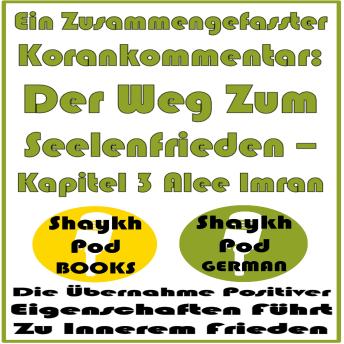 [German] - Ein Zusammengefasster Korankommentar: Der Weg Zum Seelenfrieden – Kapitel 3 Alee Imran