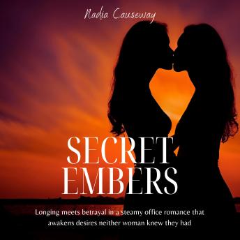 Secret Embers: Longing Meets Betrayal in a Steamy Office Romance That Awakens Desires Neither Woman Knew They Had