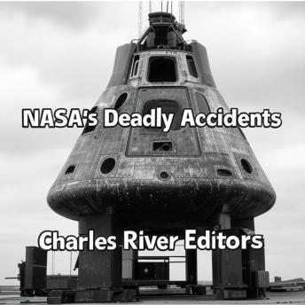 NASA’s Deadly Accidents: The History of the Disasters that Killed 17 Astronauts
