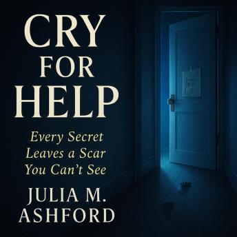 Cry for Help: Every Secret Leaves a Scar You Can’t See