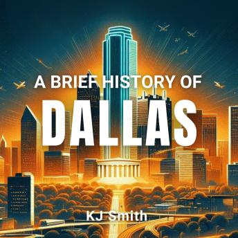 A Brief History of Dallas