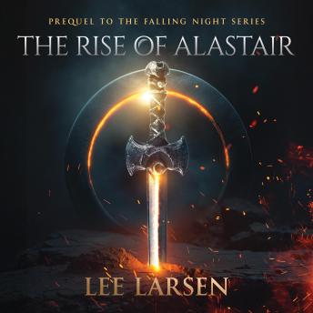 The Rise of Alastair: Prequel to the Falling Night Series