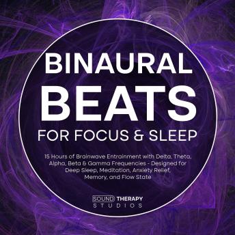 Binaural Beats for Focus & Sleep: 15 Hours of Brainwave Entrainment with Delta, Theta, Alpha, Beta & Gamma Frequencies - Designed for Deep Sleep, Meditation, Anxiety Relief, Memory, and Flow State