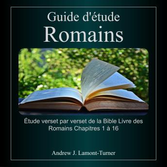 [French] - Guide d'étude: Romains: Étude verset par verset de la Bible, Romains, chapitres 1 à 16