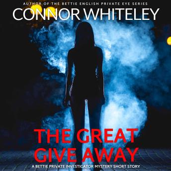 The Great Give Away: A Bettie Private Eye Holiday Mystery Short Story