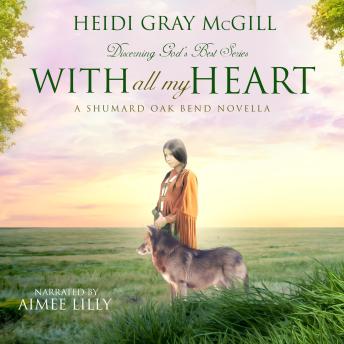 With All My Heart: A Shumard Oak Bend Novel