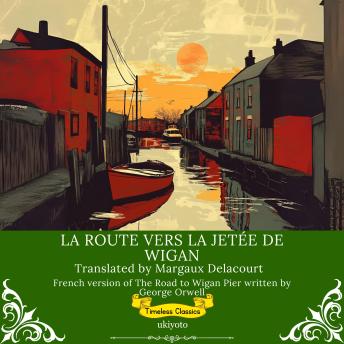 [French] - La Route Vers La Jetée De Wigan | French Translation Of The Road To Wigan Pier