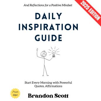 Daily Inspiration Guide:: Start Every Morning with Powerful Quotes, Affirmations, and Reflections for a Positive Mindset