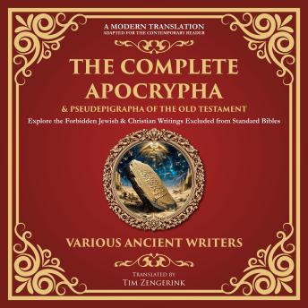 The Complete Apocrypha & Pseudepigrapha of the Old Testament: Explore the Forbidden Jewish & Christian Writings Excluded from Standard Bibles