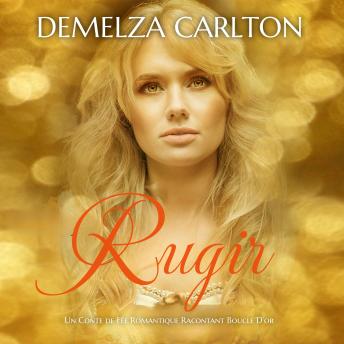 [French] - Rugir: Un Conte de Fée Romantique Racontant Boucle D’or