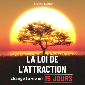 [French] - Change ta vie FACILEMENT en 15 jours avec la Loi de l’attraction: Amour, Argent et Bien-être