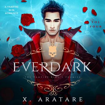 Ever Dark: The Vampire King's Promise: Volume 4 A M/M Vampire Romance