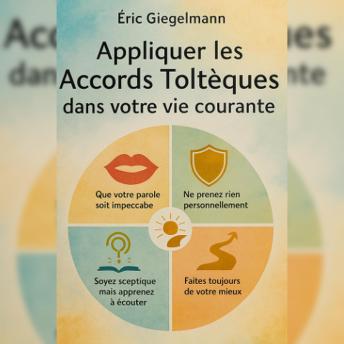 [French] - Appliquer les Accords Toltèques dans votre vie courante