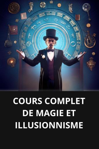 [French] - COURS COMPLET DE MAGIE ET ILLUSIONNISME