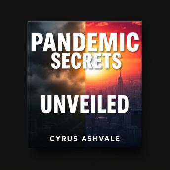 Pandemic Secrets Unveiled: 'Unlock the truths of the pandemic! Dive into captivating audio lessons crafted for your success.'