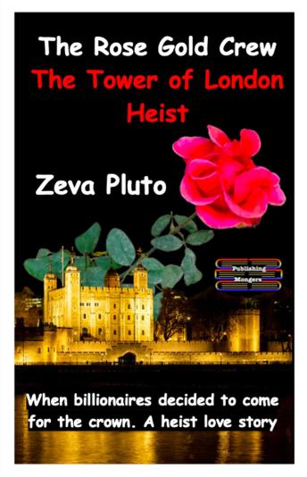 The Rose Gold Crew - The Tower of London Heist: When billionaires decided to come for the crown. A heist love story