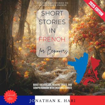 [French] - Short Stories in French for Beginners:: Fun and Easy Stories to Improve Your French (Boost Vocabulary, Reading Skills, and Comprehension with Engaging Stories)