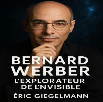 [French] - Bernard Werber: L’Explorateur de l’Invisible
