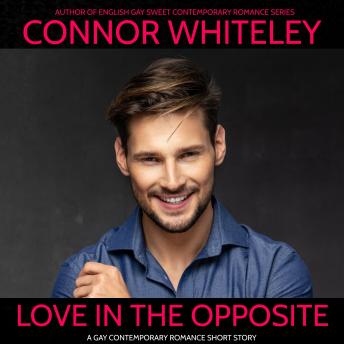 Love In The Opposite: A Sweet Gay Romance Short Story