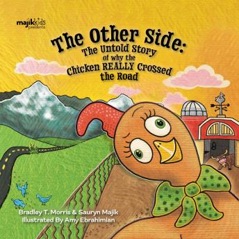 The Other Side: The Untold Story of Why the Chicken REALLY Crossed the Road