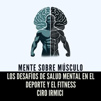 Mente sobre Músculo: Los Desafíos de Salud Mental en el Deporte y el Fitness - Ciro Irmici