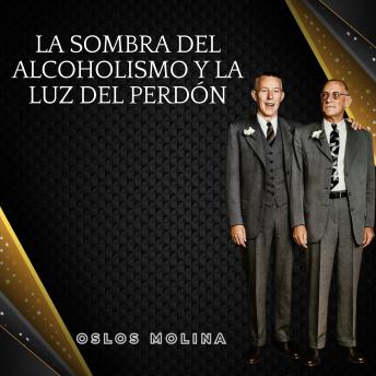 [Spanish] - La Sombra del Alcoholismo y la Luz del Perdón: Experiencias AA