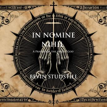 IN NOMINE NIHIL 'In The Name of Nothing': A Prayer for the Absent God