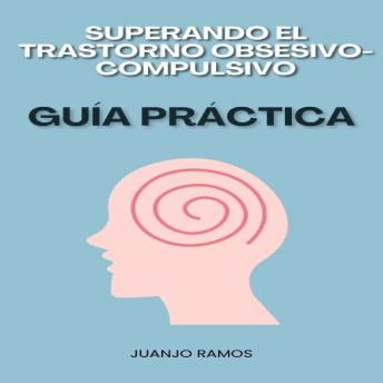 [Spanish] - Superando el trastorno obsesivo-compulsivo: guía práctica