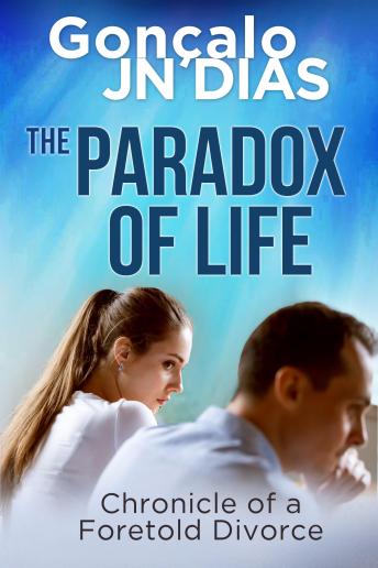 THE PARADOX OF LIFE: Chronicle of a Foretold Divorce